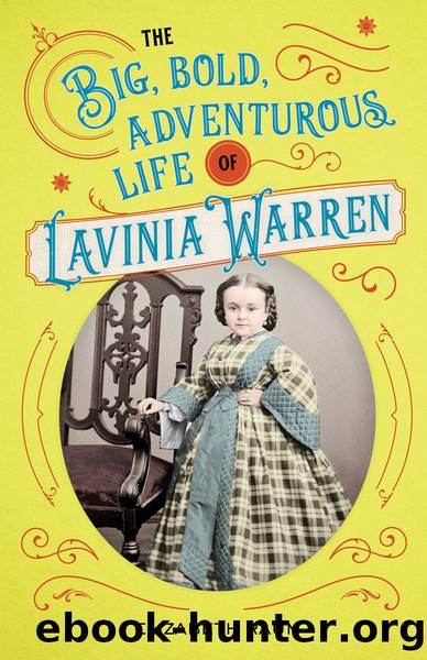 The Big, Bold, Adventurous Life of Lavinia Warren by Elizabeth Raum