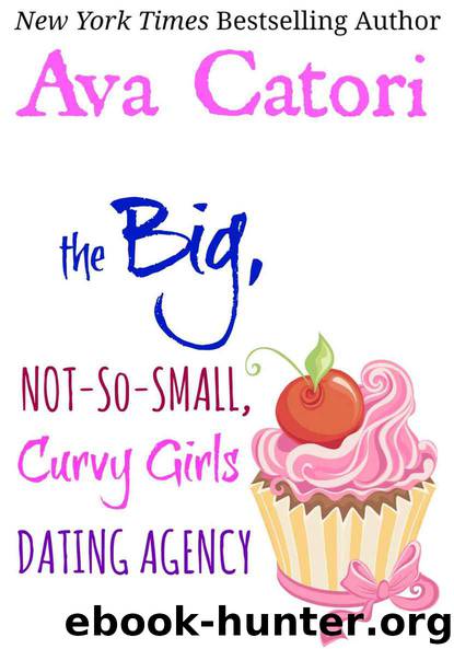 The Big, Not-So-Small, Curvy Girls Dating Agency (Plush Daisies: BBW Romance) by Catori Ava