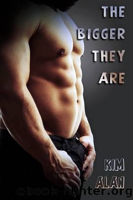 The Bigger They Are by Kim Alan