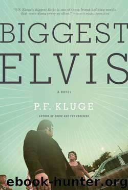 The Biggest Elvis by P. F. Kluge
