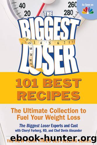 The Biggest Loser 101 Best Recipes by The Biggest Loser Experts & Cast