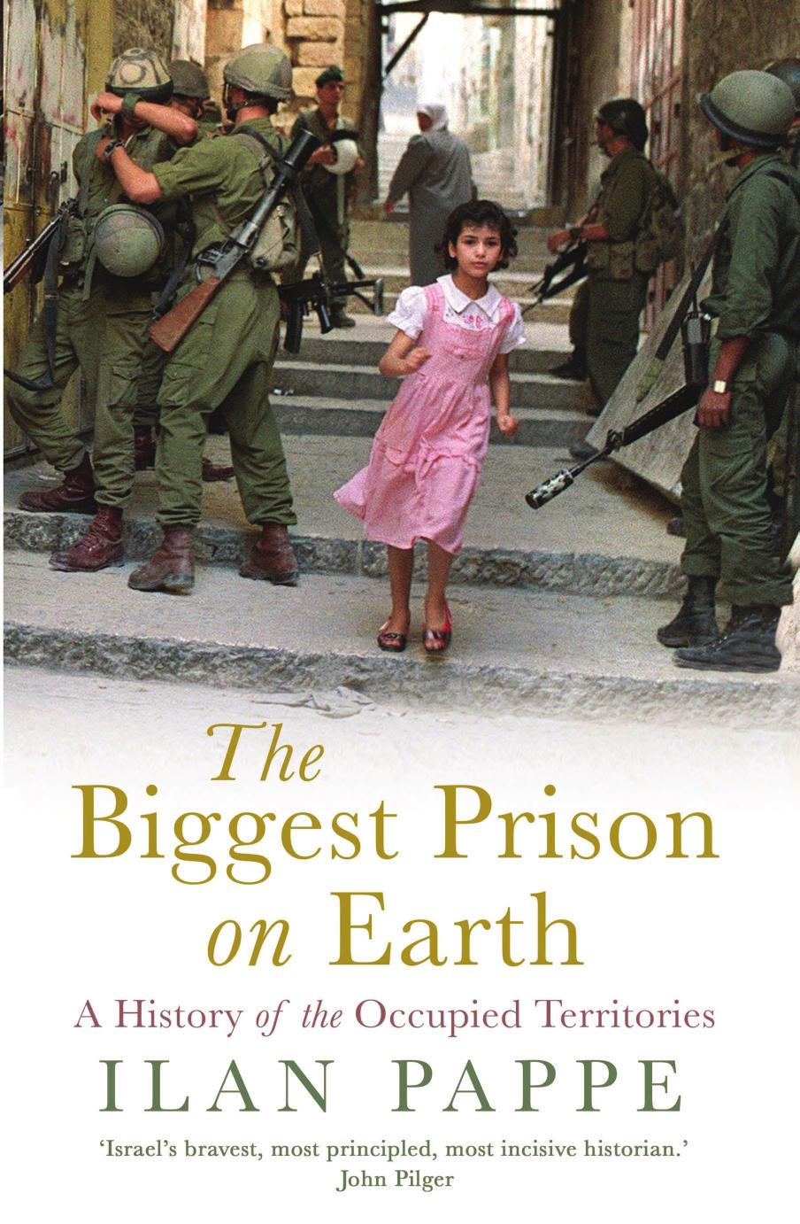 The Biggest Prison on Earth: A History of the Occupied Territories by Ilan Pappe