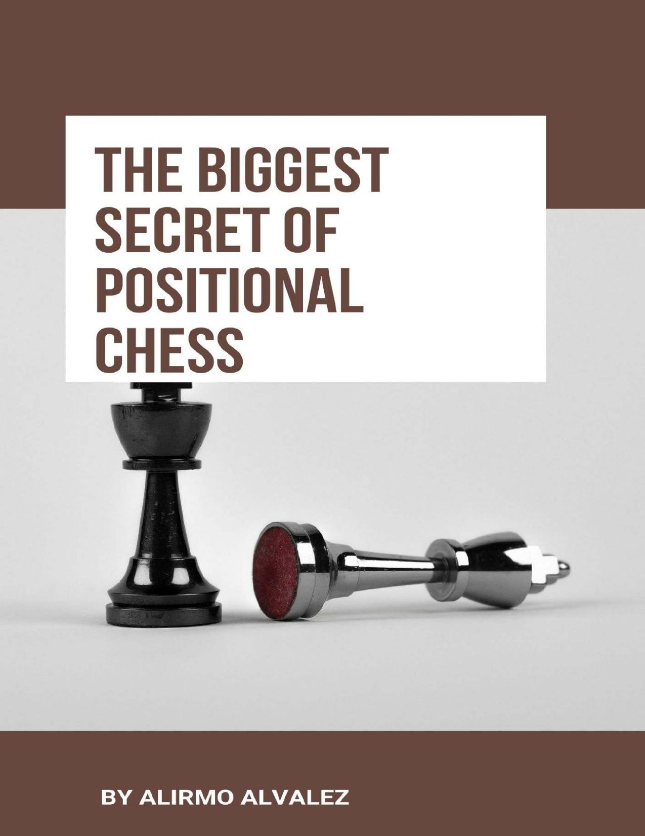 The Biggest Secret Of Positional Chess by Alvalez Alirmo