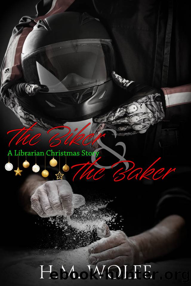 The Biker & The Baker: A Librarian Christmas Story by H.M. Wolfe