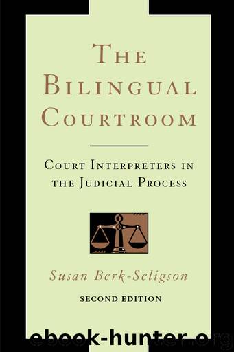 The Bilingual Courtroom: Court Interpreters in the Judicial Process by Susan Berk-Seligson