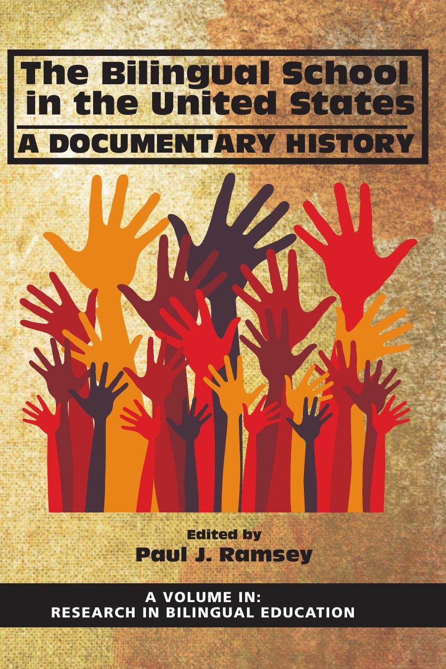 The Bilingual School in the United States : A Documentary History by Paul J. Ramsey