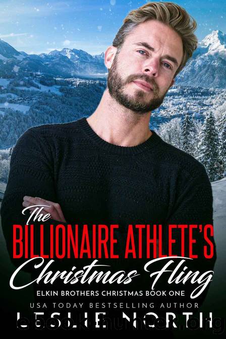 The Billionaire Athleteâs Christmas Fling: Elkin Brothers Christmas Book One by North Leslie
