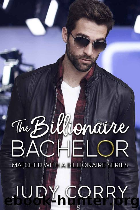 The Billionaire Bachelor: Clean Billionaire Romance (Matched With A Billionaire Book 1) by Judy Corry