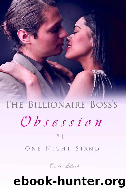 The Billionaire Boss's Obsession 1: One Night Stand by Viola Black