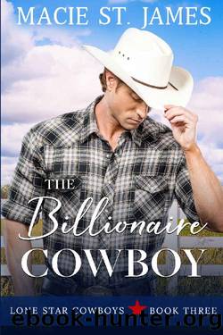 The Billionaire Cowboy: A Clean, Small-Town Western Romance (Lone Star Cowboys Book 3) by Macie St. James