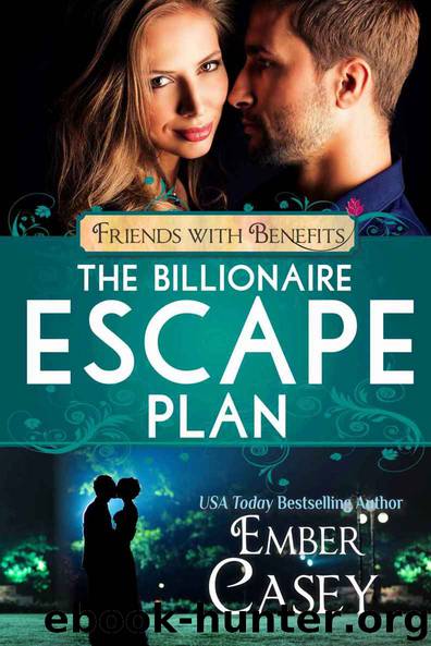 The Billionaire Escape Plan: A Billionaire Friends to Lovers Romance (Friends with Benefits) by Ember Casey & Lucy Riot