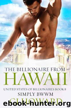 The Billionaire From Hawaii: A Steamy Billionaire Romance (United States Of Billionaires Book 8) by Simply BWWM & CJ Howard