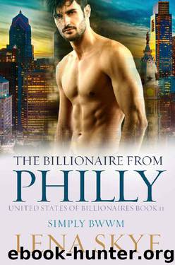 The Billionaire From Philly: A Suspenseful BWWM Romance (United States Of Billionaires Book 12) by Lena Skye & Simply BWWM