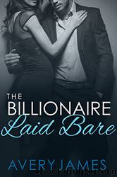 The Billionaire Laid Bare by Avery James