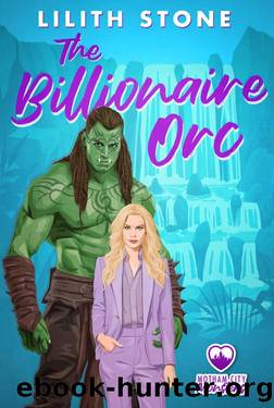 The Billionaire Orc: A steamy and sweet monster romance (Motham City Monsters Book 3) by Lilith Stone