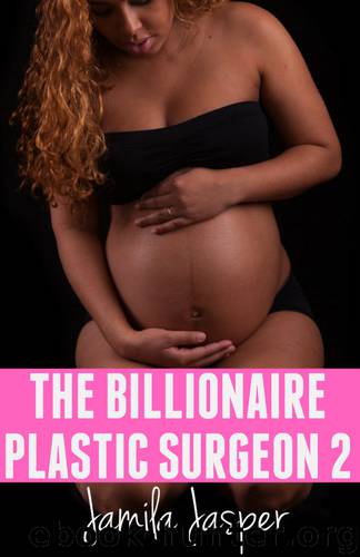 The Billionaire Plastic Surgeon 2: BWWM Pregnancy of Passion Erotic Romance (Billionaire Doctor Erotica) by Jamila Jasper
