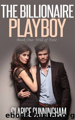 The Billionaire Playboy, Book One: Will of Fate by Clarice Cunningham