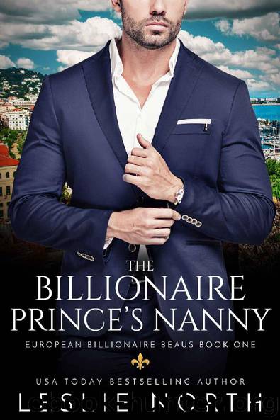 The Billionaire Prince’s Nanny (European Billionaire Beaus Book 1) by Leslie North