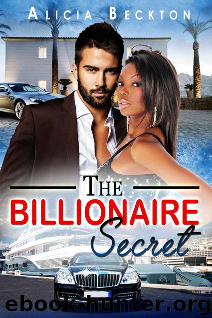 The Billionaire Secret (Billionaire, BWWM, Interracial, Romance) by Alicia Beckton