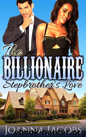 The Billionaire Stepbrother's Love: A Billionaire BWWM Romance by Joanna Jacobs