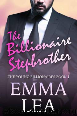 The Billionaire Stepbrother: The Young Billionaires Book 1 by Emma Lea