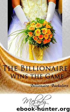 The Billionaire Wins the Game by Melody Anne