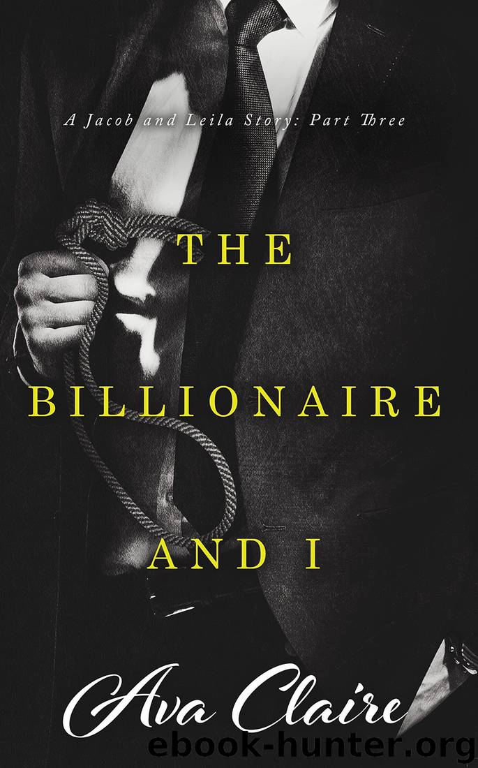 The Billionaire and I (Part Three) by Ava Claire
