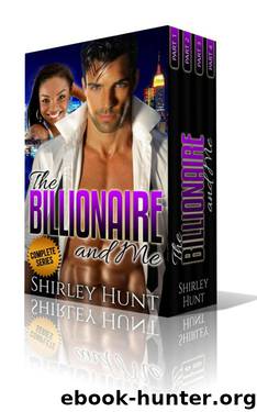 The Billionaire and Me - Complete Series: BWWM Alpha Billionaire Romance by Shirley Hunt