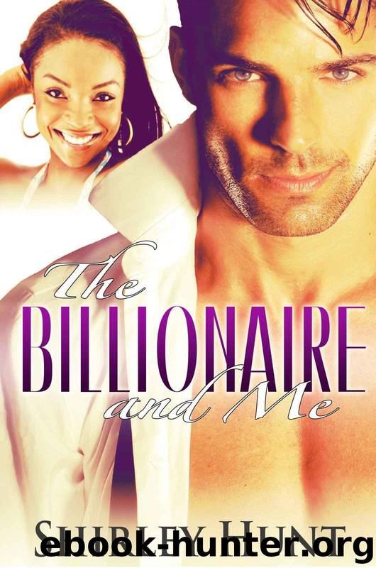 The Billionaire and Me: An Alpha Billionaire BWWM Romance by Shirley Hunt
