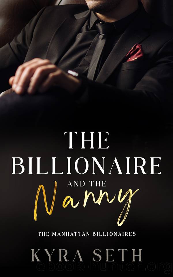 The Billionaire and The Nanny: A Steamy, Enemies to Lovers, Billionaire Romance (The Manhattan Billionaires Book 1) by Seth Kyra