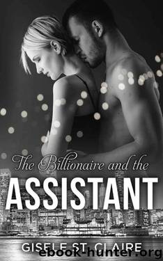 The Billionaire and the Assistant: Eli's story (The Billionaires Book 3) by Gisele St. Claire