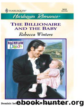 The Billionaire and the Baby (Bachelor Dads - Book 1) by Rebecca Winters