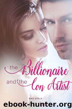 The Billionaire and the Con Artist: A Bad Boy Romance (Bad Girls Series Book 1) by Leanne Brice