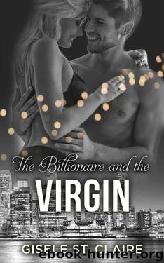 The Billionaire and the Virgin: H's story (The Billionaires Book 1) by Gisele St. Claire