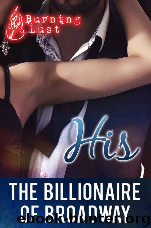 The Billionaire of Broadway 2: His (BBW Billionaire Erotic Romance) by Burning Lust