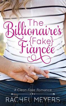The Billionaire's [Fake] FiancÃ©e by Rachel Meyers