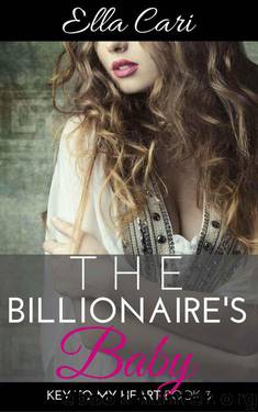 The Billionaire's Baby (Key to My Heart Book 3) by Cari Ella
