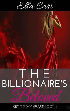 The Billionaire's Beloved (Key to My Heart Book 4) by Cari Ella