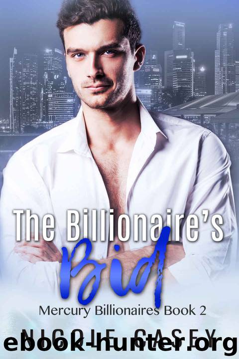 The Billionaire's Bid (Mercury Billionaires Book 2) by Nicole Casey