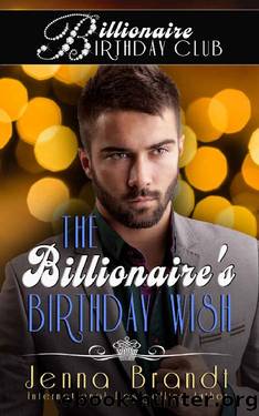 The Billionaire's Birthday Wish (Billionaire Birthday Club Book 1) by Jenna Brandt