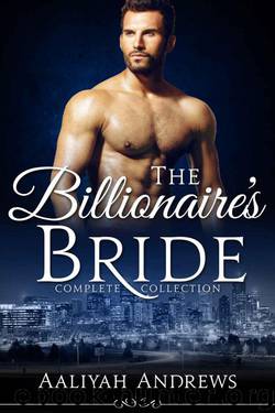The Billionaire's Bride (Complete Collection) by Andrews Aaliyah