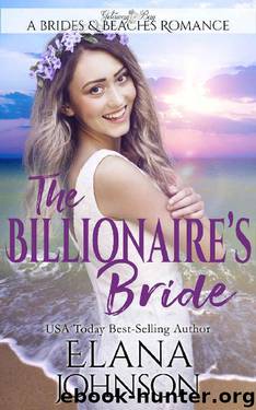 The Billionaire's Bride: Clean Beach Romance (Brides & Beaches Romance Book 2) by Elana Johnson & Bonnie R. Paulson & Getaway Bay