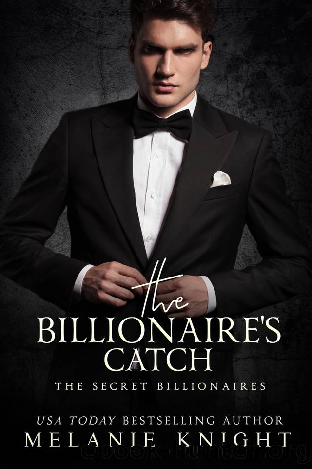 The Billionaire's Catch: A Forced-Proximity Billionaire With Secrets Standalone Romance by Melanie Knight