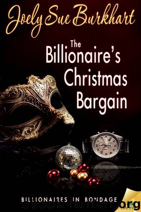 The Billionaire's Christmas Bargain: Billionaires in Bondage, Book 3 by Joely Sue Burkhart