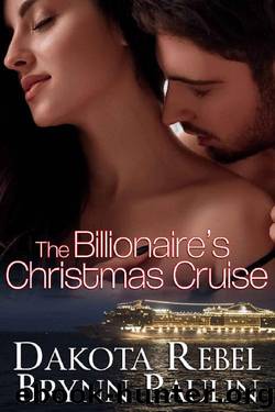 The Billionaire's Christmas Cruise (Malloy Brothers Book 1) by Dakota Rebel & Brynn Paulin
