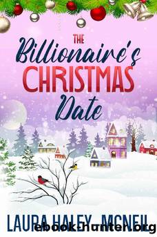 The Billionaire's Christmas Date: A Clean and Wholesome Fake Date Romance (Christmas Billionaires) by Laura Haley-McNeil