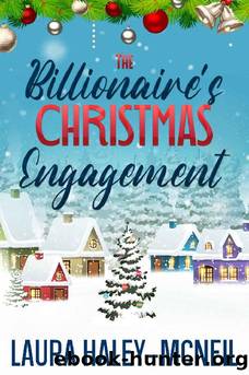 The Billionaire's Christmas Engagement: A Feel Good Romance (Christmas Billionaires) by Laura Haley-McNeil