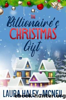 The Billionaire's Christmas Gift: An Inspirational, Small Town Romance (Christmas Billionaires) by Laura Haley-McNeil