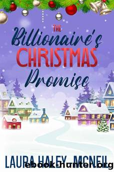 The Billionaire's Christmas Promise: A Single Dad Romance (Christmas Billionaires) by Laura Haley-McNeil