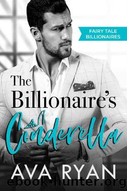 The Billionaire's Cinderella (Fairy Tale Billionaires Book 3) by Ava Ryan